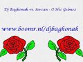 dj bagkonak vs  sercan   o hic gelmez