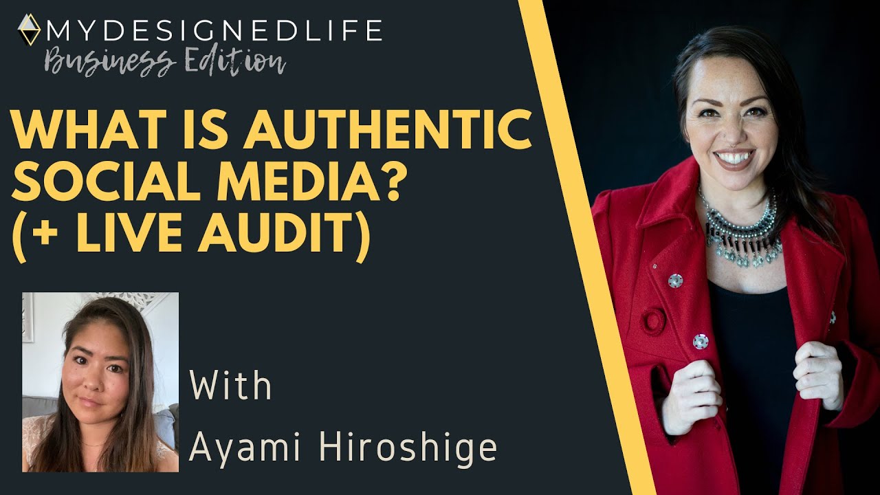 My Designed Life: What is Authentic Social Media? (+ LIVE Audit) with Ayami Hiroshige (Ep. 31)