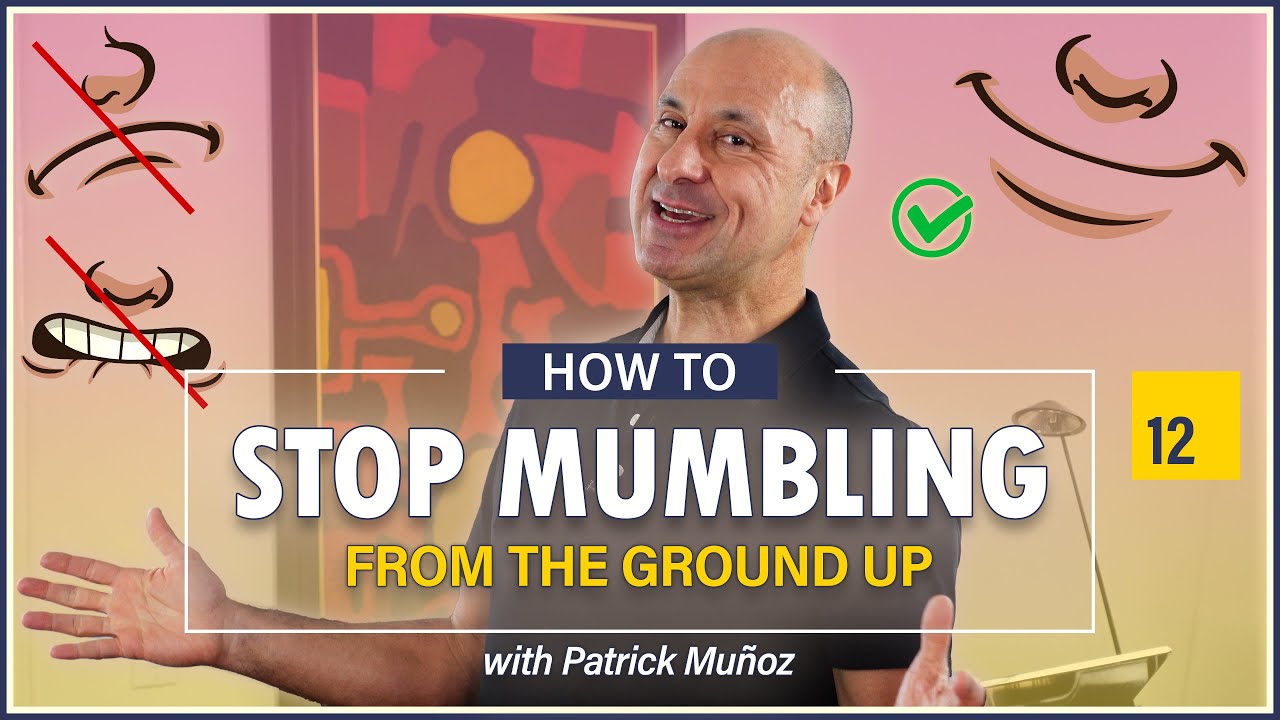 How to Stop Mumbling From the Ground Up 12