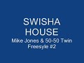 Swisha House - Mike Jones & 50-50 Twin Freestyle