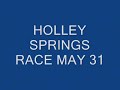 HOLLEY SPRINGS RACE MAY 31