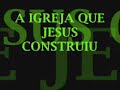 A IGREJA QUE JESUS CONSTRUIU