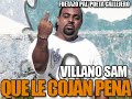 QUE LE COJAN PENA (Villano Sam) Fuetazo Pal\