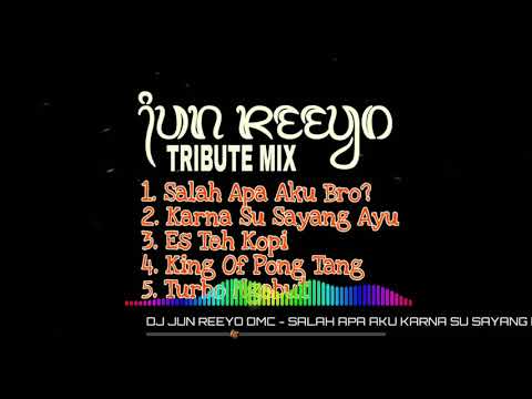 DJ JUN REEYO DMC - TRIBUTE MIX SALAH APA AKU - KARNA SU SAYANG HARD NEW 2018 DMC MANIA