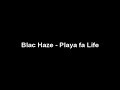 Blac Haze - Playa fa Life Blac Haze - Playa fa Life