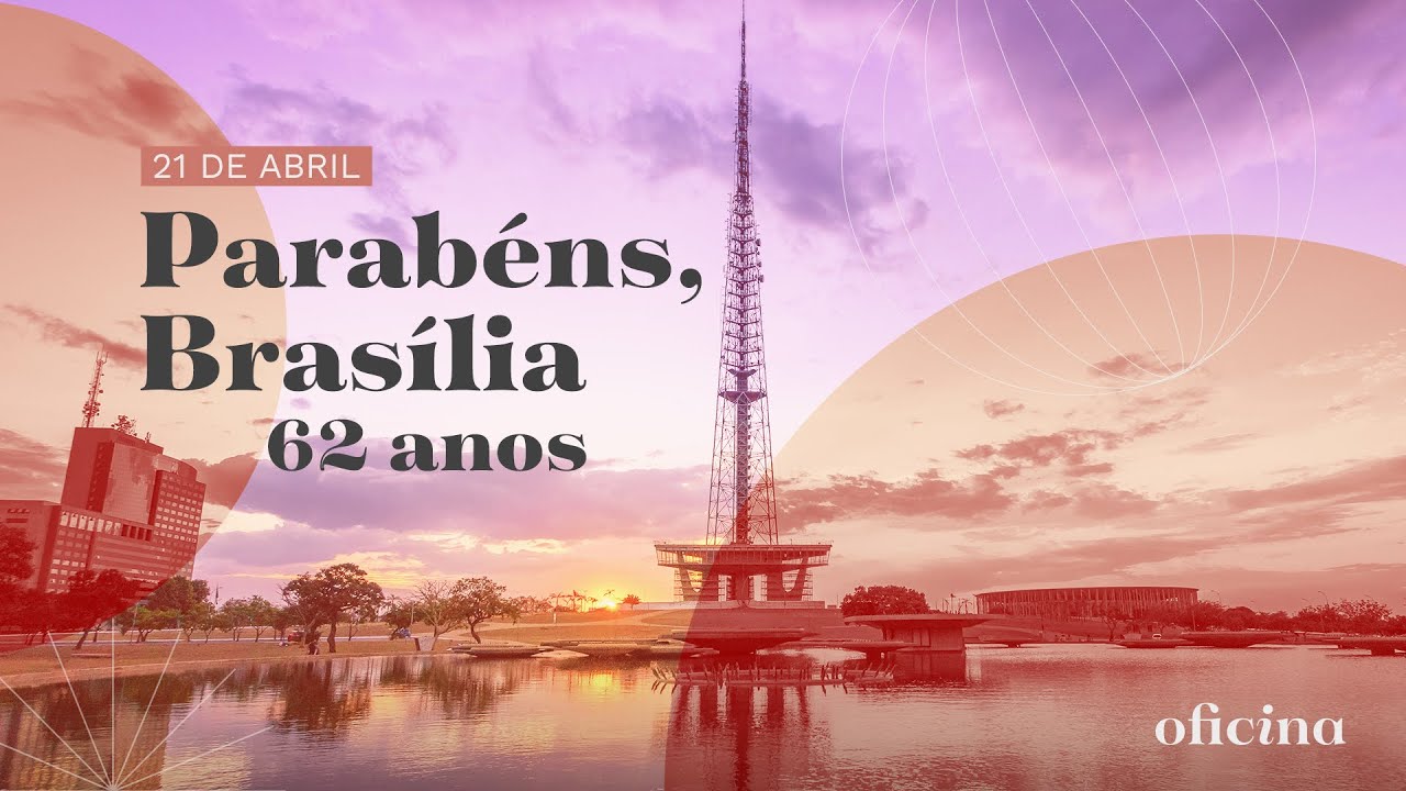 Parabéns, Brasília | Uma homenagem da Oficina Consultoria