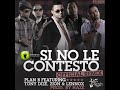 PLAN B ft TONY DIZE ZION Y LENOX SI NO LE CONTESTO REMIX official remix Prod HAZE