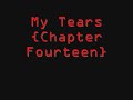 My Tears {Chapter Fourteen}