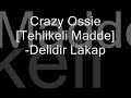 Crazy Ossie[Tehlikeli Madde]-Delidir Lakap Remix