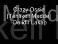 Crazy Ossie[Tehlikeli Madde]-Delidir Lakap Remix