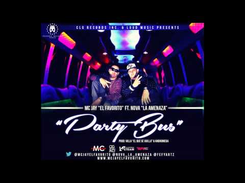 Party Bus - Mc Jay El Favorito Ft Nova La Amenaza