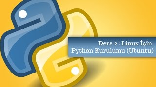 python 3 eğitim seti ders 2 linux için python kurulumu ubuntu
