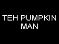 Teh Pumpkin Man Trailer