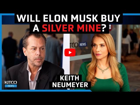 Will Elon Musk buy a silver mine? Silver to $125 as EV companies drive demand - Keith Neumeyer