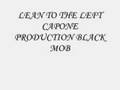 LEAN TO THE LEFT BLACK MOB PRODCUTIONS