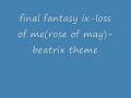 final fantasy ix rose of may loss of me  beatrix theme 