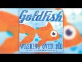 goldfish – Washing Over Me ft. Morning Parade