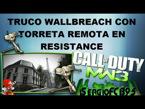 Truco Tutorial MW3 Wallbreach con torreta remota en resistance | By iSergioFCB95 & ReCoB Truco Tutorial MW3 Wallbreach con torreta remota en resistance | By iSergioFCB95 & ReCoB