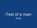 Test of a man - Dash