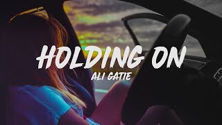 Ali Gatie - Holding On (Lyrics)
