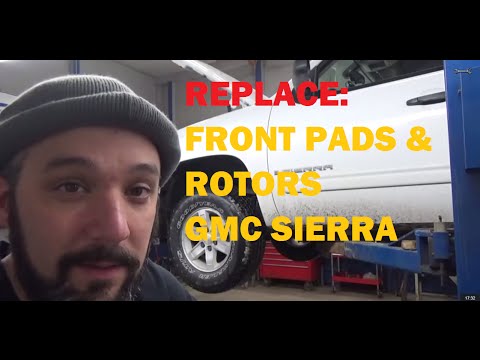 Replace: Front Pads & Rotors GMC Sierra
