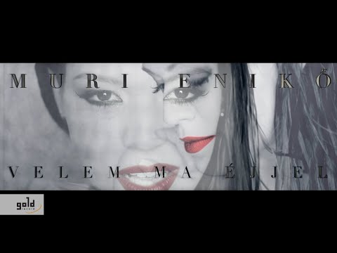 Muri Enikő - Velem ma éjjel