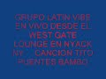 GRUPO LATIN VIBE#1 EN VIVO DESDE EL WEST GATE LOUNGE NYACK N