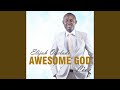 Awesome God - Elijah Oyelade Awesome God - Elijah Oyelade