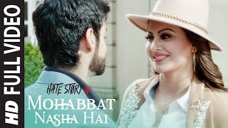 Full Video: Mohabbat Nasha Hai Song  Hate Story IV