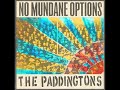 The Paddingtons-No Mundane Options The Paddingtons-No Mundane Options