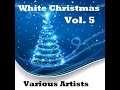 Various Artists - White Christmas Vol. 5 [Full Alb