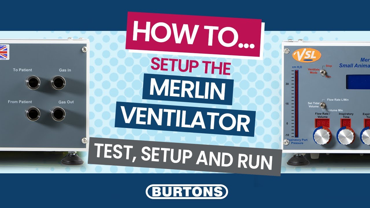 How To Setup The Merlin Ventilator: Test, Setup & Run