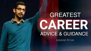 BEST CAREER ADVICE & GUIDANCE (ftSundar Pichai