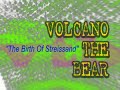 video set to volcano the bear's: 