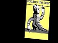 video set to volcano the bear's: 