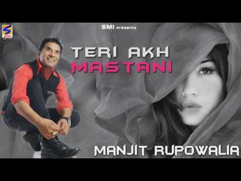 Manjit Rupowalia || Teri Akh Mastani || Official HD Punjabi hit Brand New Song -2014