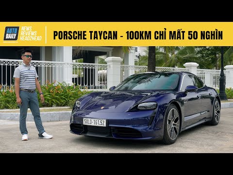 Porsche Taycan - Xe gần 10 tỷ mà đi 100km chỉ hết 50.000 VNĐ, tin được không? |Autodaily.vn|