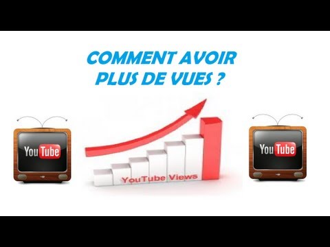 comment avoir des vues sur youtube