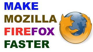 How to make Mozilla Firefox faster 2017 | Windows 7, 8, 8.1, 10