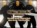 Blue Man Group - What is Rock (Marc Boxler Club Rock Remix)