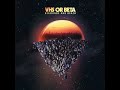 VHS or Beta - I Found A Reason VHS or Beta - I Found A Reason