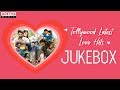 Tollywood Latest Love Hits Songs Jukebox ♥♥ Tollywood Latest Love Hits Songs Jukebox ♥♥