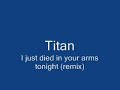 New Song - Titan - I just died in your arms tonight (remix)