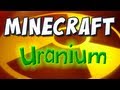 Minecraft - Mod Spotlight - Uranium Mod