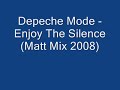 Depeche Mode - Enjoy The Silence (Matt Mix 2008)