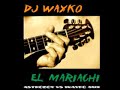 Dj Wayko - El Mariachi (Astroboy vs Wayko mix)