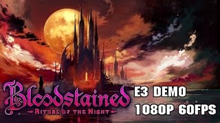 Bloodstained: Ritual of the Night [E3 Demo] [1080p 60fps]