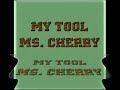 My Tool - Ms Cherry My Tool - Ms Cherry