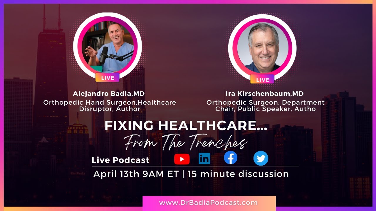  E12 Dr. Ira Kirschenbaum on "Fixing Healthcare...From The Trenches" with Dr. Badia