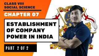 Chapter 7 ( History) Part 2 of 2 - Establishment of company power in India